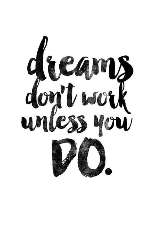 dreams dont work unless you do quote